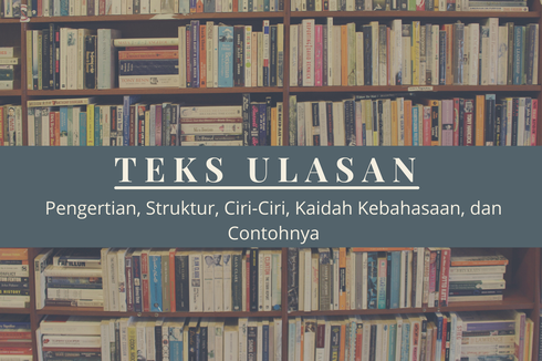 Teks Ulasan: Pengertian, Struktur, Ciri, Kaidah Kebahasaan, dan Contoh