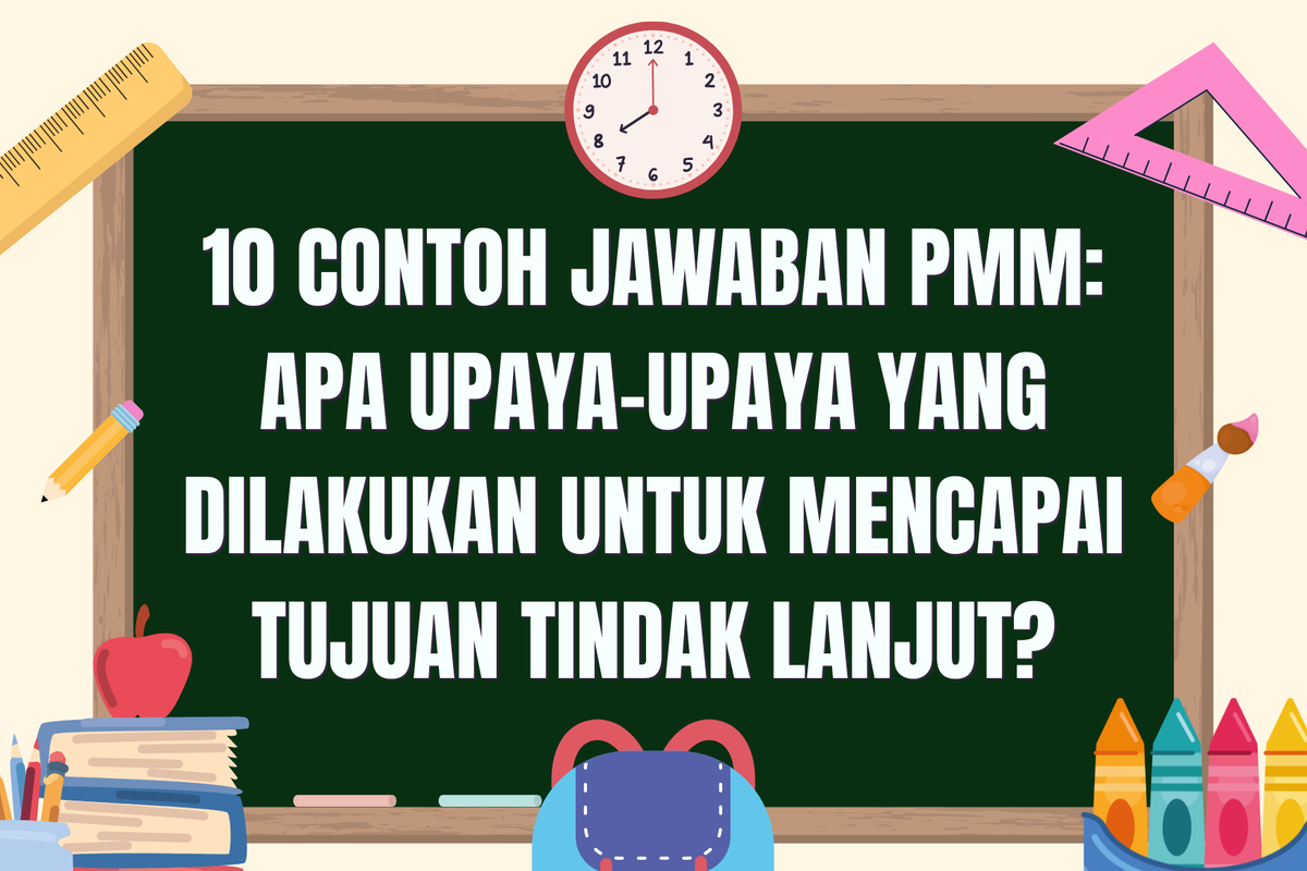 10 Contoh Jawaban PMM: Upaya-Upaya untuk Mencapai Tujuan yang Efektif
