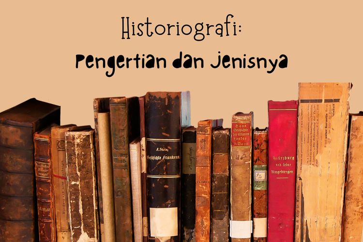 Historiografi adalah penulisan sejarah. Historiografi dibagi menjadi empat jenis, yakni historiografi tradisional, kolonial, nasional, dan modern.