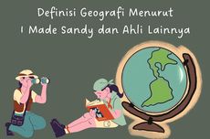 Definisi Geografi Menurut I Made Sandy dan Ahli Lainnya