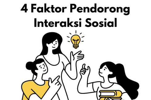 4 Faktor Pendorong Interaksi Sosial