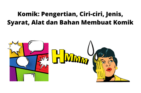 Komik: Pengertian, Ciri-ciri, Jenis, Syarat, Alat dan Bahan Membuat Komik