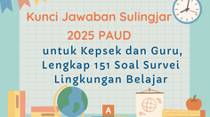 Kunci Jawaban Sulingjar 2025 PAUD untuk Kepsek dan Guru, Lengkap 151 Soal Survei Lingkungan Belajar