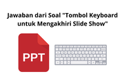 Jawaban dari Soal 'Tombol Keyboard untuk Mengakhiri Slide Show'