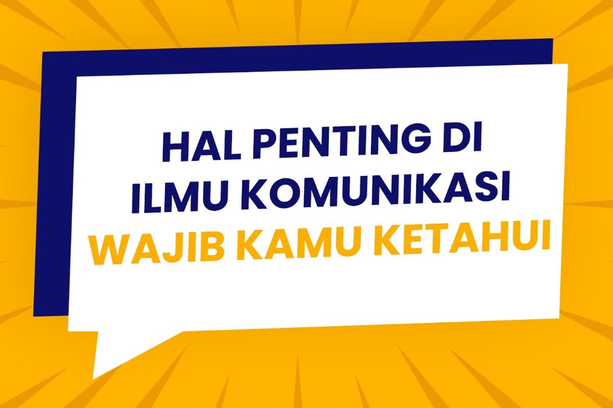 Hal penting di jurusan ilmu komunikasi yang wajib kamu ketahui