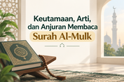 Surah Al-Mulk: Keutamaan, Arti, dan Anjuran Membacanya