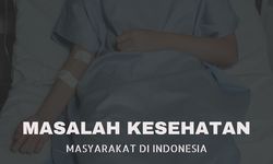 9 Masalah Kesehatan Masyarakat di Indonesia