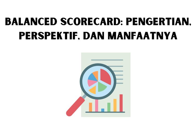 Balanced Scorecard: Pengertian, Perspektif, dan Manfaatnya