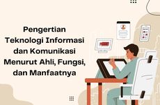 Pengertian Teknologi Informasi dan Komunikasi Menurut Ahli, Fungsi, serta Manfaatnya