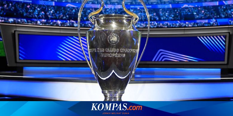 Hasil Drawing Liga Champions, Ini Daftar Lawan Tim dari Pot 1