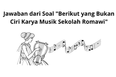 Jawaban dari Soal "Berikut yang Bukan Ciri Karya Musik Sekolah Romawi"