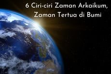 6 Ciri-ciri Zaman Arkaikum, Zaman Tertua di Bumi