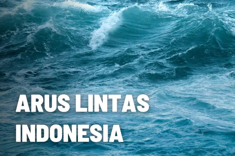 Arus Lintas Indonesia: Pengertian, Jalur dan Pengaruhnya