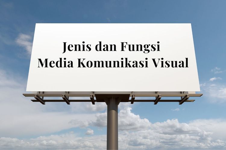 Ilustrasi Jenis dan Fungsi Media Komunikasi Visual