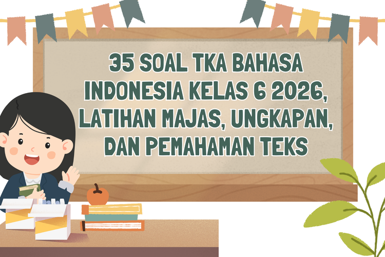 35 Soal TKA Bahasa Indonesia Kelas 6 2026, Latihan Majas, Ungkapan, dan Pemahaman Teks