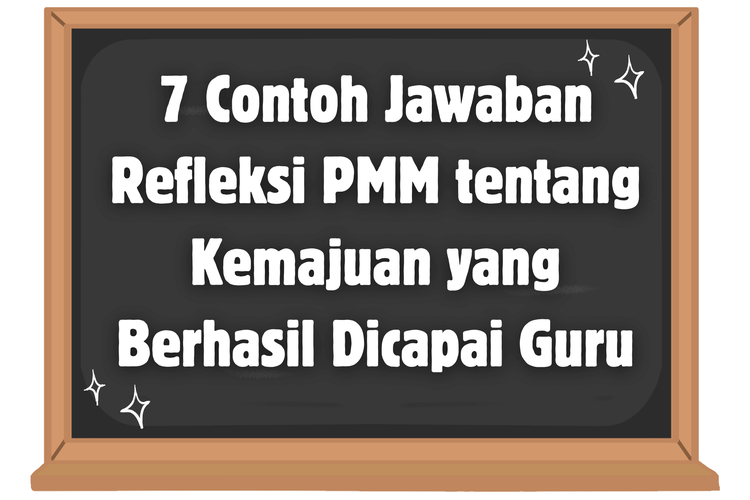 7 Contoh Jawaban Refleksi PMM tentang Kemajuan yang Berhasil Dicapai Guru