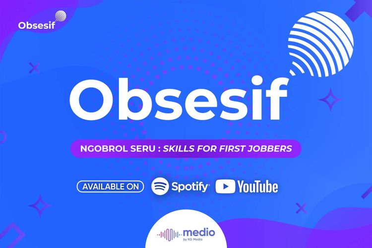 Dengarkan informasi seputar dunia kerja untuk para first jobber di Podcast Obsesif.
