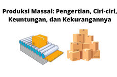 Produksi Massal: Pengertian, Ciri-ciri, Keuntungan, dan Kekurangannya