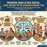 5 Ruang Keteladanan Orangtua dalam Mendidik Anak di Era Digital