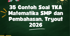 35 Contoh Soal TKA Matematika SMP dan Pembahasan, Tryout 2026