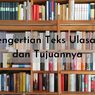Pengertian Teks Ulasan dan Tujuannya