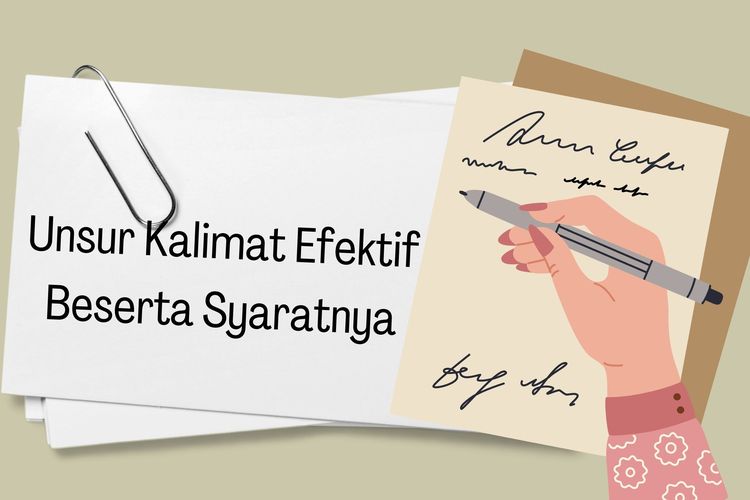 Unsur kalimat efektif hendaknya terdiri atas subyek, predikat, obyek, dan keterangan.