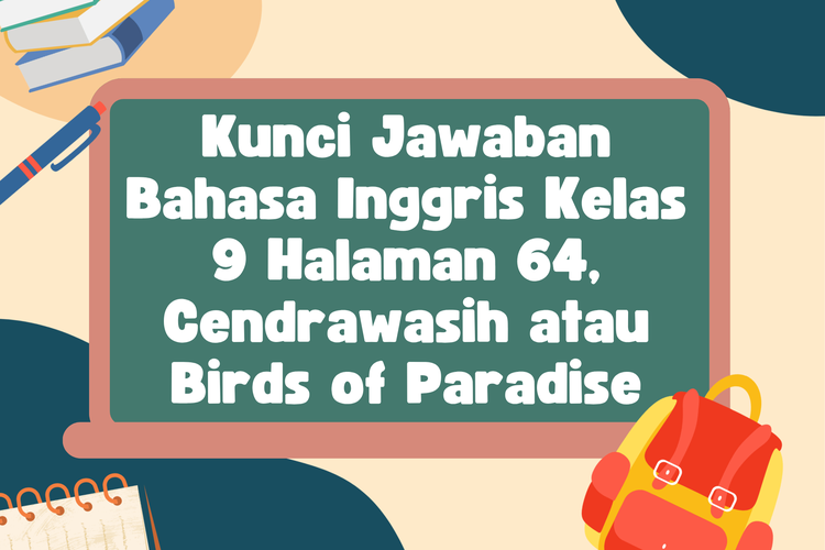 Kunci Jawaban Bahasa Inggris Kelas 9 Halaman 64, Cendrawasih atau Birds of Paradise