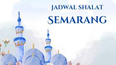 Jadwal Sholat Hari Ini Kota Semarang Jumat, 6 Februari 2026