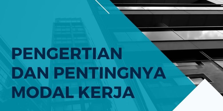 Pengertian Dan Pentingnya Modal Kerja