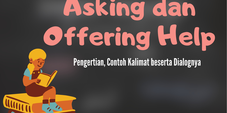 Asking Dan Offering Help: Pengertian, Contoh Kalimat Beserta Dialognya