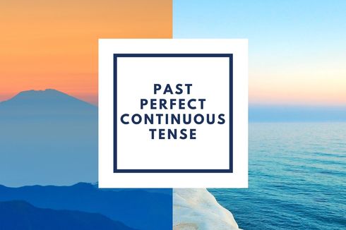 Contoh Kalimat Past Perfect Continuous Tense