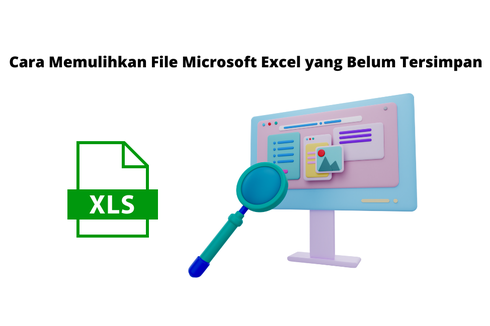 Cara Memulihkan File Microsoft Excel yang Belum Tersimpan