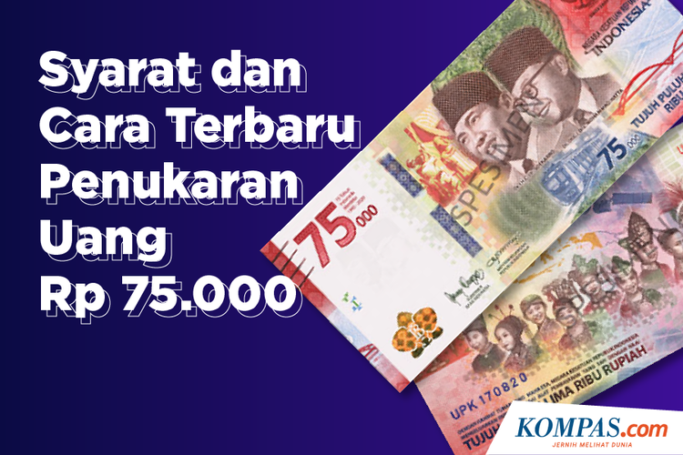 Syarat dan Cara Terbaru Penukaran Uang Rp 75.000