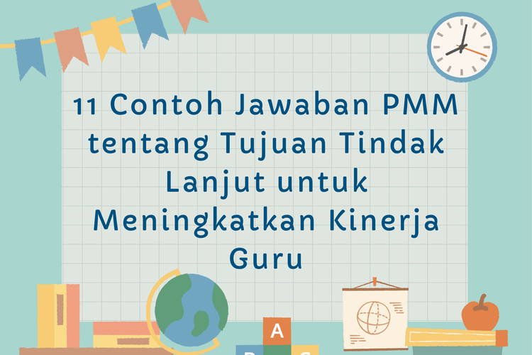 11 Contoh Jawaban PMM tentang Tujuan Tindak Lanjut untuk Meningkatkan Kinerja Guru