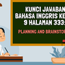 Kunci Jawaban Bahasa Inggris Kelas 9 Halaman 333: Planning and Brainstorming