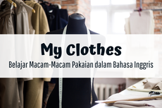 My Clothes, Belajar Macam-Macam Pakaian dalam Bahasa Inggris