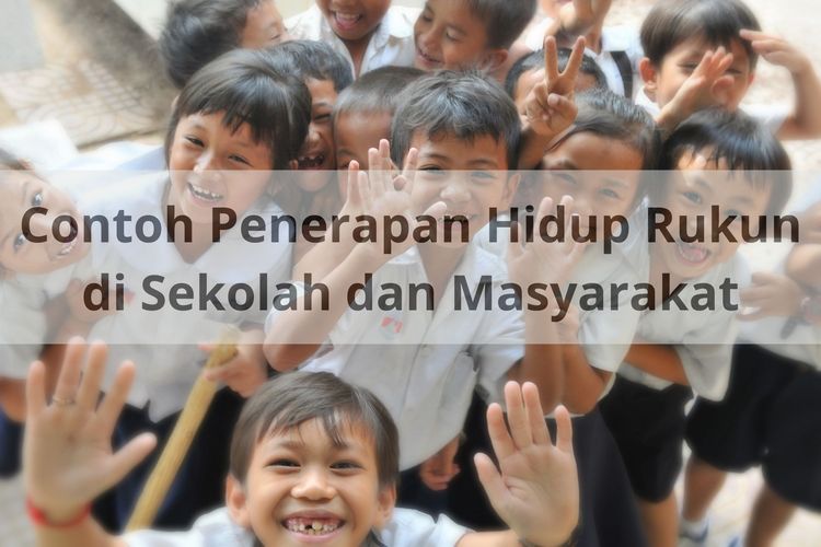 Ilustrasi contoh penerapan hidup rukun di sekolah dan masyarakat