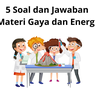 5 Soal dan Jawaban Materi Gaya dan Energi