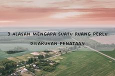 3 Alasan Mengapa Suatu Ruang Perlu Dilakukan Penataan