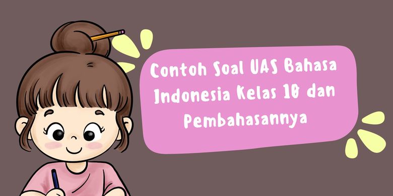 Contoh Soal UAS Bahasa Indonesia Kelas 10 Dan Pembahasannya