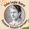 Profil Singkat  John Logie Baird, Penemu Televisi 