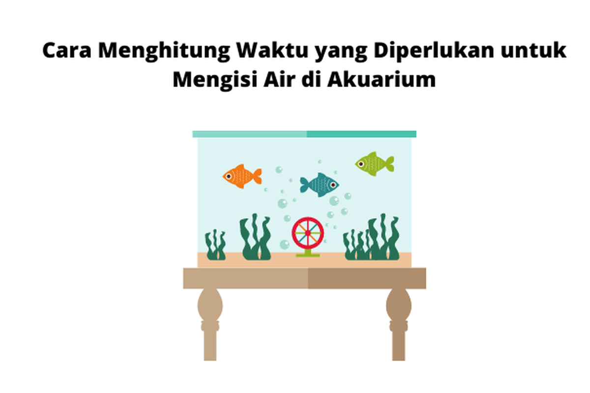 Cara Menghitung Waktu yang Diperlukan untuk Mengisi Air di Akuarium