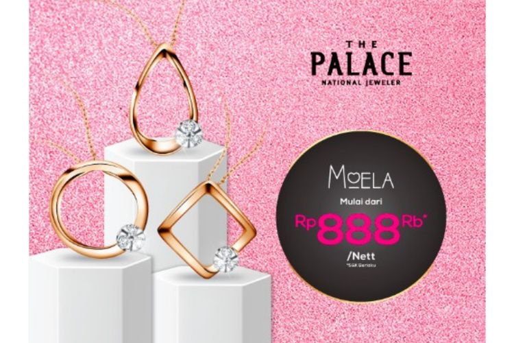 Koleksi MOELA dari The Palace Jeweler.