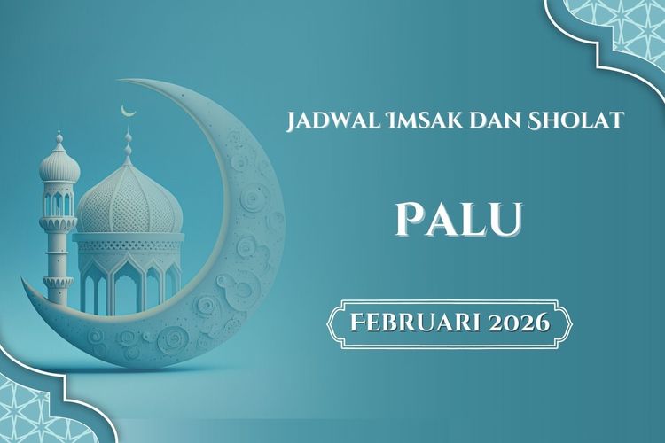 Jadwal imsakiyah dan sholat lima waktu pada bulan Februari 2026 di Kota Palu dan sekitarnya.
