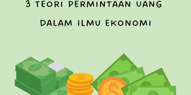 Berita Terbaru: 3 Teori Permintaan Uang dan Tantangan Global Ekonomi saat Ini