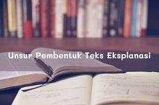 Unsur Pembentuk Teks Eksplanasi