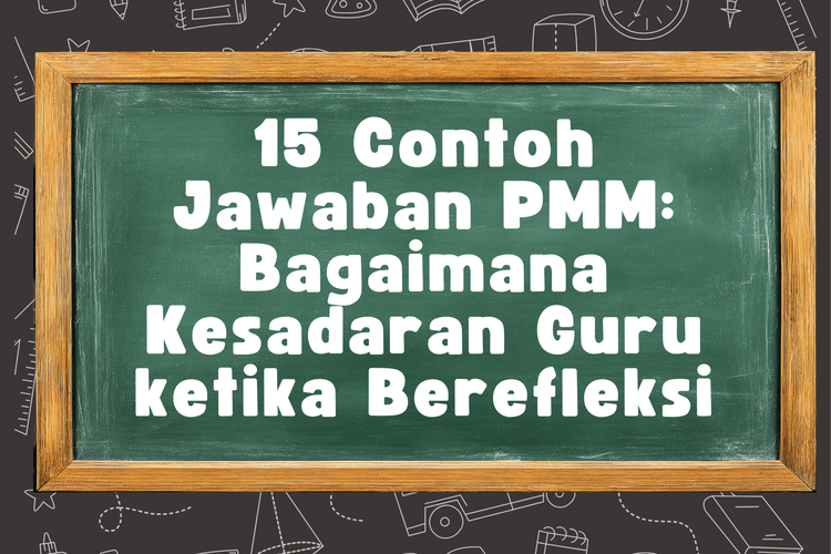 15 Contoh Jawaban PMM: Bagaimana Kesadaran Guru ketika Berefleksi