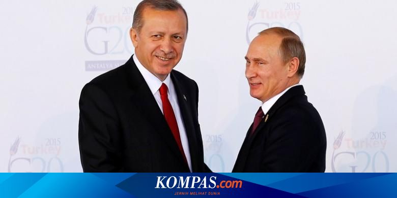 Erdogan Dan Putin Berdamai Tanda Berpalingnya Turki Dari Barat Halaman All Kompas Com