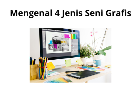 Mengenal 4 Jenis Seni Grafis