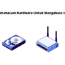 Macam-macam Hardware Untuk Mengakses Internet